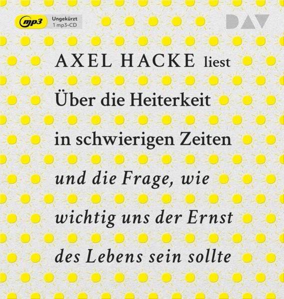 Über die Heiterkeit in schwierigen Zeiten und die Frage, wie wichtig uns der Ernst des Lebens sein sollte