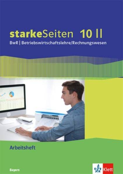 StarkeSeiten BwR - Betriebswirtschaftslehre/ Rechnungswesen 10 II. Arbeitsheft Klasse 10. Ausgabe Bayern Realschule