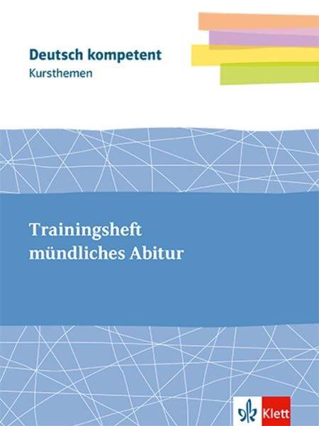 Deutsch.kompetent Kursthemen Mündliches Abitur. Themenheft Klassen 11-13