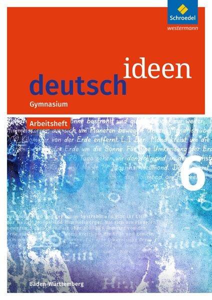 Deutsch ideen 6. Arbeitsheft. Baden-Württemberg