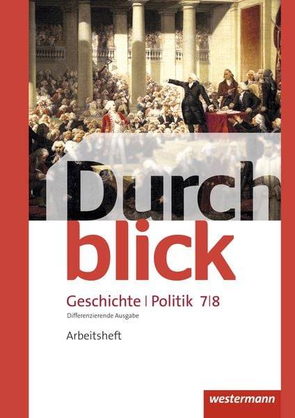 Durchblick Geschichte und Politik 7 / 8. Arbeitsheft. Differenzierende Ausgabe. Niedersachsen