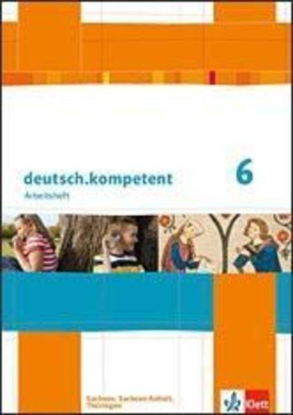 Deutsch.kompetent. Arbeitsheft mit Lösungen 6. Schuljahr.