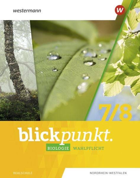 Blickpunkt Biologie 7/8. Schülerband. Wahlpflichtfächer. Für Realschulen in Nordrhein-Westfalen