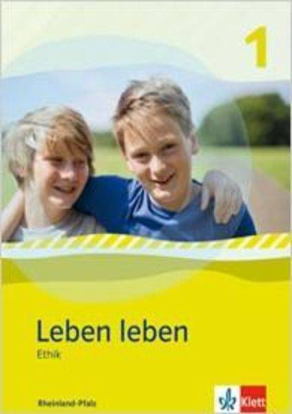 Leben leben - Neubearbeitung. Ethik - Ausgabe für Rheinland-Pfalz