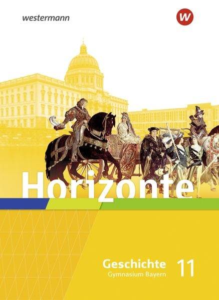 Horizonte - Geschichte 11. Schülerband. Für die Oberstufe in Bayern