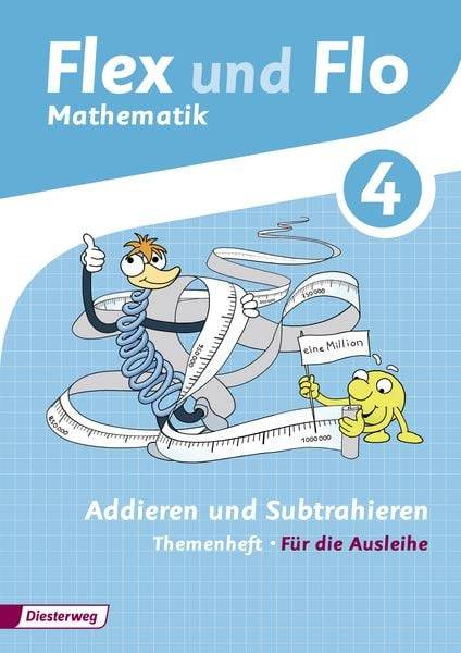 Flex und Flo. Themenheft Addieren und Subtrahieren 4: Für die Ausleihe
