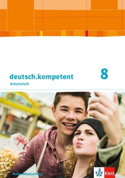 Deutsch.kompetent 8. Arbeitsheft mit Onlineangebot und Lösungen Klasse 8. Ausgabe Baden-Württemberg