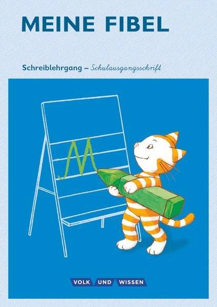 Meine Fibel 1. Schuljahr - Schreiblehrgang in Schulausgangsschrift
