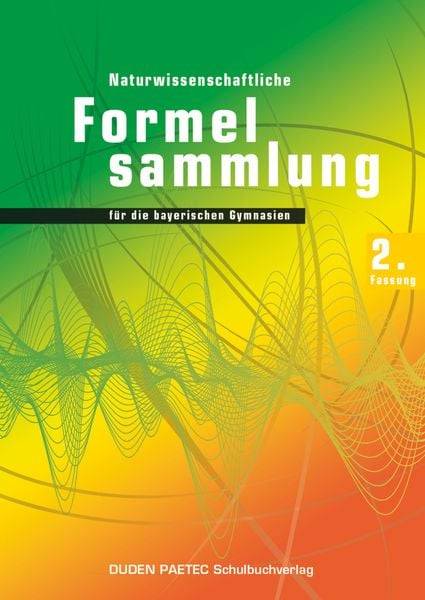 Duden Physik 11./12. Schuljahr. 2. Naturwissenschaftliche Formelsammlung für die bayerischen Gymnasien. Sekundarstufe II - Bayern