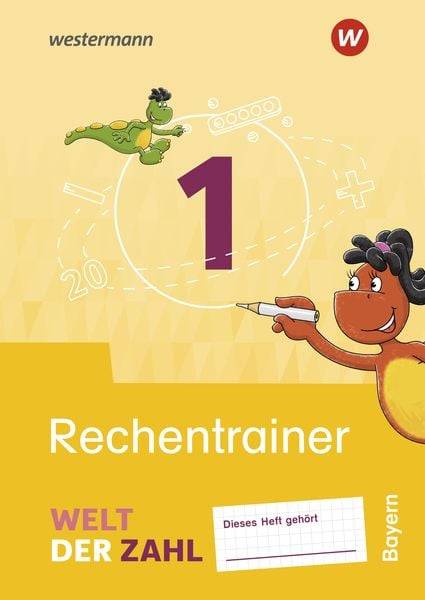 Welt der Zahl 1. Rechentrainer. Für Bayern
