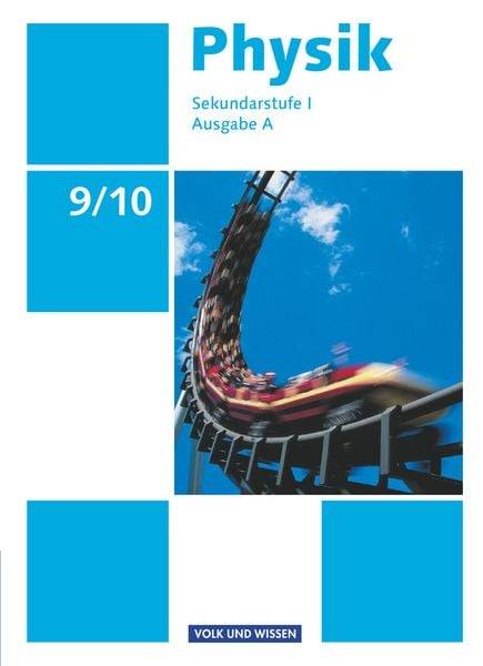 Physik 9./10. Schuljahr - Ausgabe A - Schülerbuch Sekundarstufe I