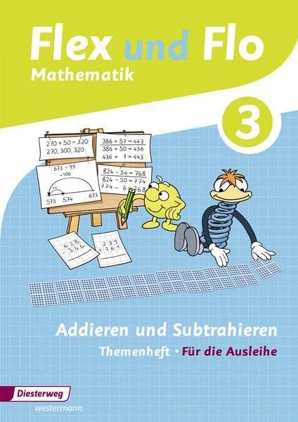 Flex und Flo 3. Themenheft Addieren und Subtrahieren: Für die Ausleihe