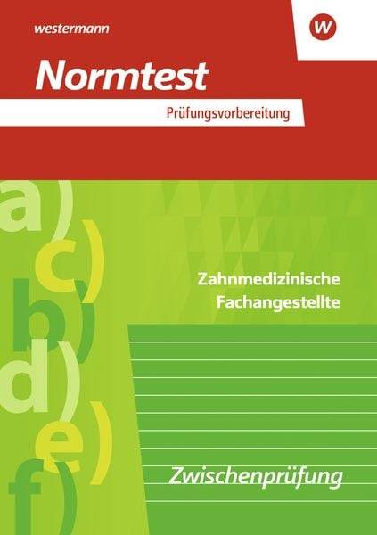 Prüfungsvorbereitung Normtest. Zahnmedizinische Fachangestellte: Zwischenprüfung