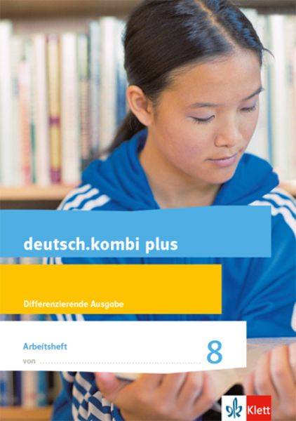 Deutsch.kombi plus 8. Arbeitsheft mit Lösungsteil Klasse 8. Differenzierende Allgemeine Ausgabe