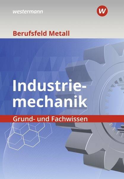 Berufsfeld Metall - Industriemechanik. Grund- und Fachwissen: Schülerband