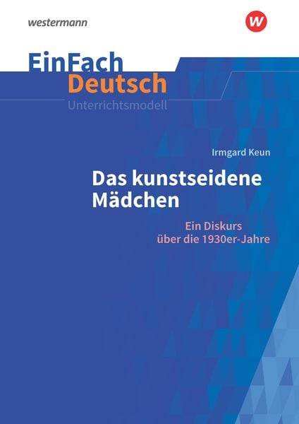 Das kunstseidene Mädchen: Ein Diskurs auf die 1930er-Jahre. Gymnasiale Oberstufe