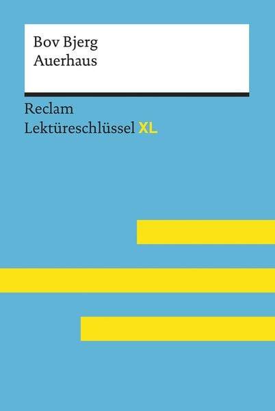 Auerhaus von Bov Bjerg: Lektüreschlüssel mit Inhaltsangabe, Interpretation, Prüfungsaufgaben mit Lösungen, Lernglossar. (Reclam Lektüreschlüssel