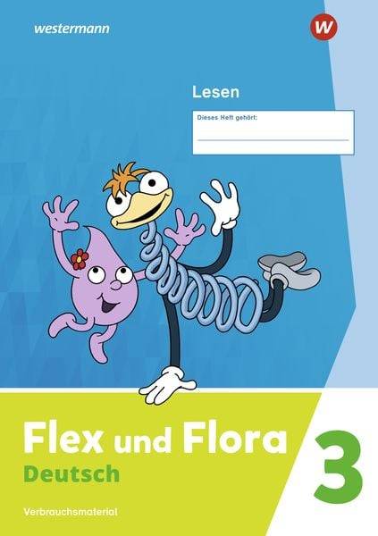 Flex und Flora. Heft Lesen 3: Verbrauchsmaterial