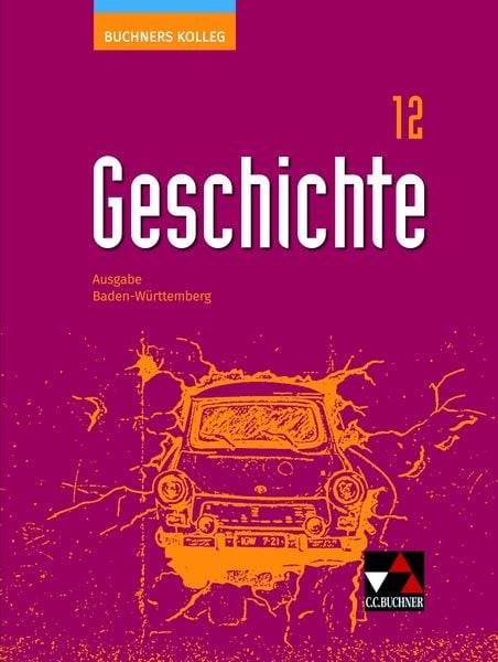 Buchners Kolleg Geschichte 2021 Baden-Württemberg 12 Lehrbuch