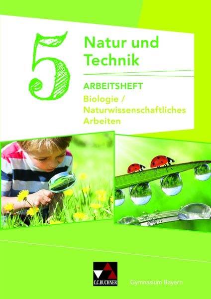 Natur und Technik 5: Biologie / Naturwissenschaftliches Arbeiten Arbeitsheft