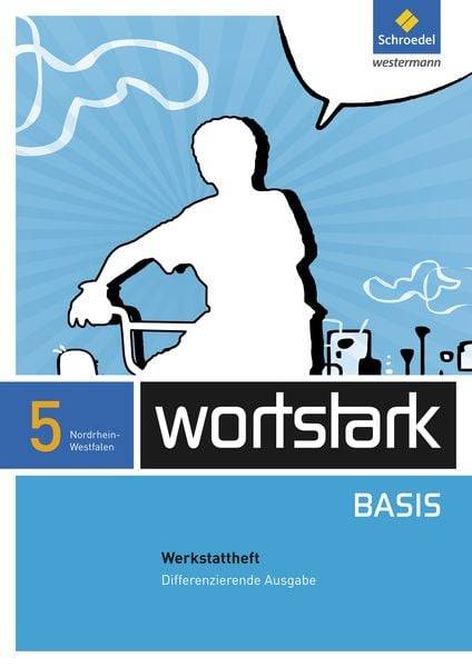 Wortstark Basis 5. Werkstattheft. Differenzierende Ausgabe. Nordrhein-Westfalen
