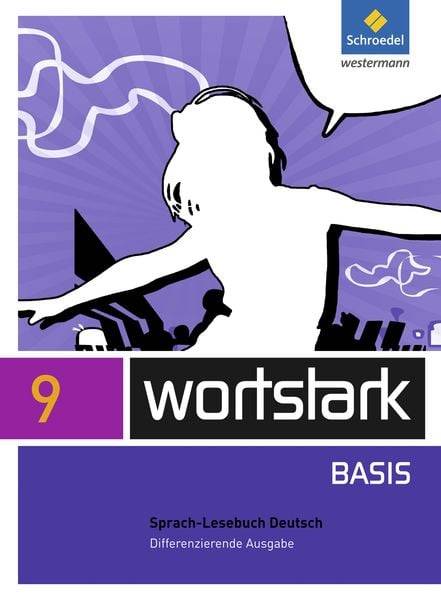 Wortstark Basis 9. SprachLeseBuch. Differenzierende Allgemeine Ausgabe