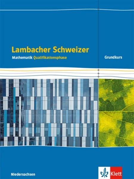 Lambacher Schweizer Mathematik. Schülerbuch Klassen 12/13. Qualifikationsphase Grundkurs/grundlegendes Anforderungsniveau - G9. Ausgabe