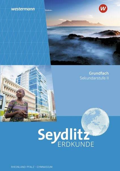 Seydlitz Erdkunde. Schülerband Grundfach. Für die Sekundarstufe II in Rheinland-Pfalz