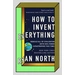 How to Invent Everything How to Invent Everything