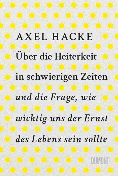 Über die Heiterkeit in schwierigen Zeiten und die Frage, wie wichtig uns der Ernst des Lebens sein sollte