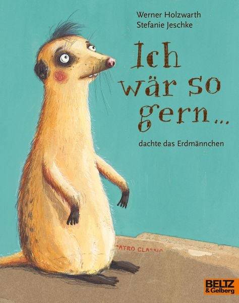 Ich wär so gern ... dachte das Erdmännchen