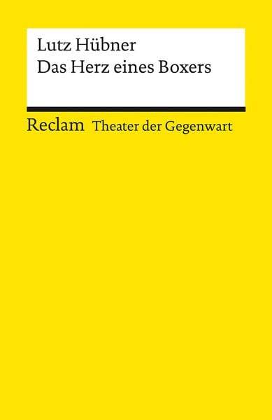 Das Herz eines Boxers ¦ Theater der Gegenwart ¦ Gewinner des Deutschen Jugendtheaterpreises 1998 ¦ Mit Unterrichtsanregungen und einem Nachwort