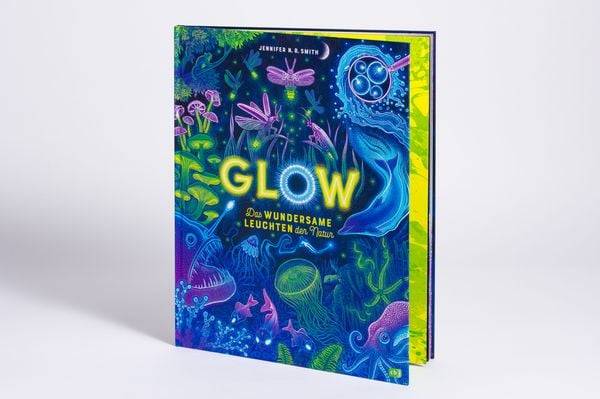 Glow – Das wundersame Leuchten der Natur