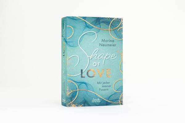 Shape of Love - Mit jeder meiner Fasern (Love-Trilogie, Band 1)