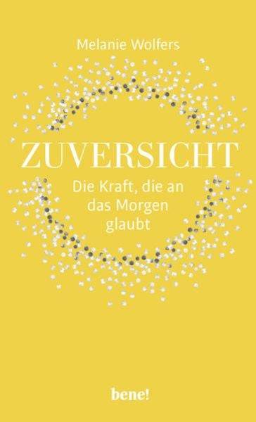 Zuversicht – Die Kraft, die an das Morgen glaubt