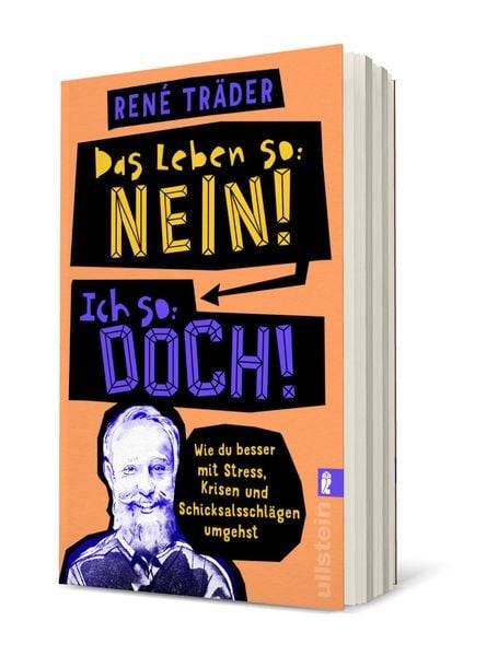 Das Leben so: nein! Ich so: doch!