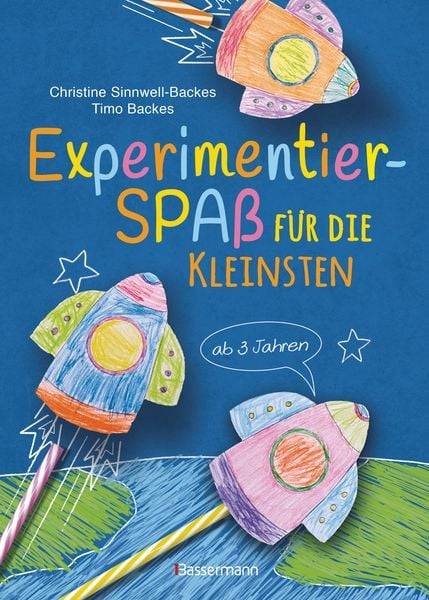 Experimentierspaß für die Kleinsten. 25 leichte Experimente für Kinder ab 3 Jahren. Schwebende Eier, Fluchtpfeffer, Rasierschaum-Regenwolken u.v.m