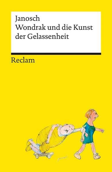 Wondrak und die Kunst der Gelassenheit ¦ Philosophische Lebensweisheiten von Janoschs Kultfigur Herrn Wondrak ¦ Reclams Universal-Bibliothek