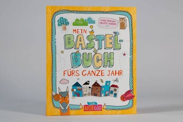 Mein Bastelbuch fürs ganze Jahr
