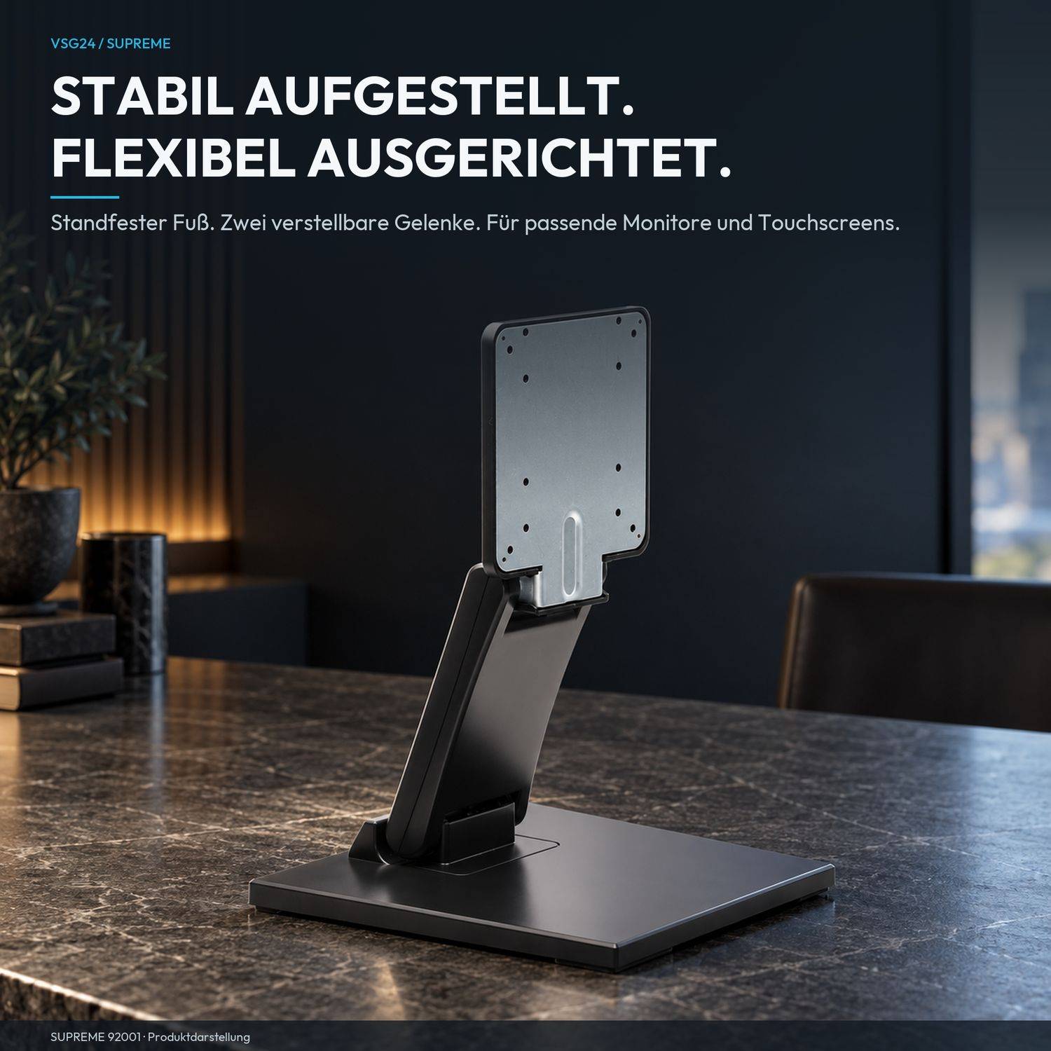 STABIL AUFGESTELLT. FLEXIBEL AUSGERICHTET.