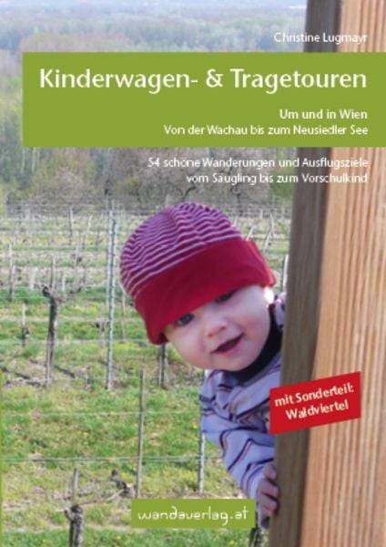 Kinderwagen - & Tragetouren um und in Wien von der Wachau bis zum Neusiedler See, Sonderteil Waldviertel