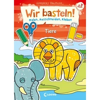 Wir basteln! - Malen, Ausschneiden, Kleben - Tiere Wir basteln! - Malen, Ausschneiden, Kleben - Tiere