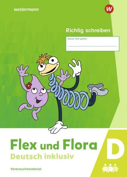 Flex und Flora - Deutsch inklusiv. Heft Richtig schreiben inklusiv D