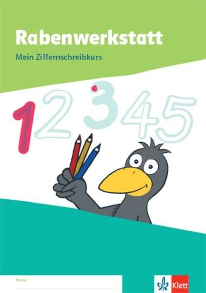 Rabenwerkstatt 1. Mein Ziffernschreibkurs Klasse 1