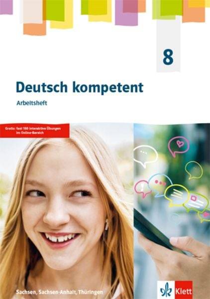 Deutsch kompetent 8. Arbeitsheft mit interaktiven Übungen Klasse 8. Ausgabe Sachsen, Sachsen-Anhalt und Thüringen Gymnasium