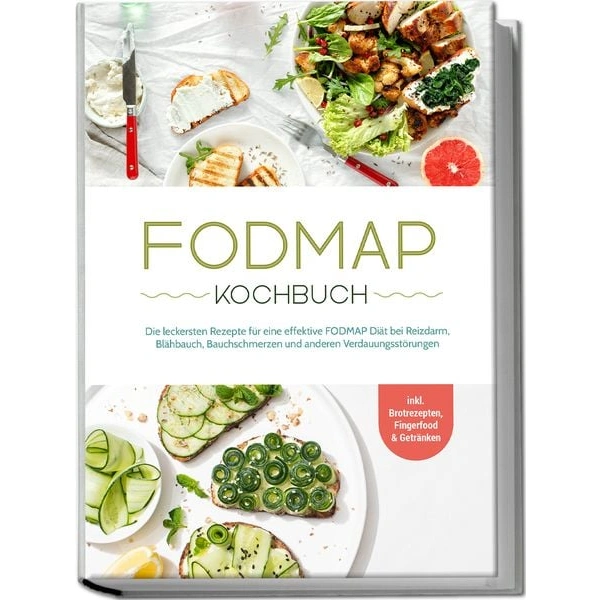 FODMAP Kochbuch: Die leckersten Rezepte für eine effektive FODMAP Diät bei Reizd FODMAP Kochbuch: Die leckersten Rezepte für eine effektive FODMAP Diät bei Reizd