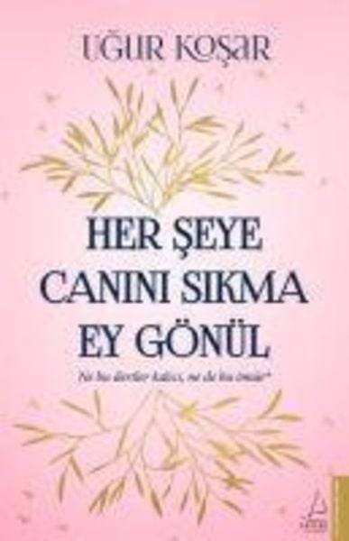 Her Seye Canini Sikma Ey Gönül