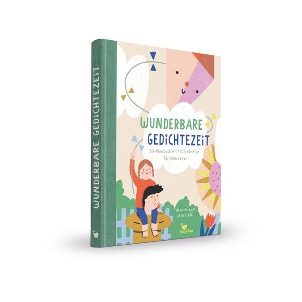 Wunderbare Gedichtezeit - Ein Hausbuch mit 100 Gedichten für dein Leben
