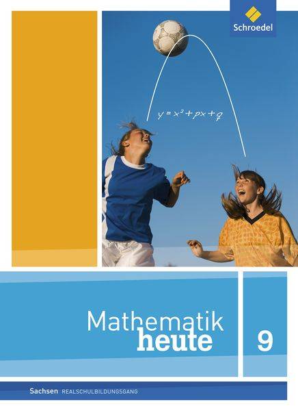 Mathematik heute 9. Schülerband. Realschulbildungsgang. Sachsen