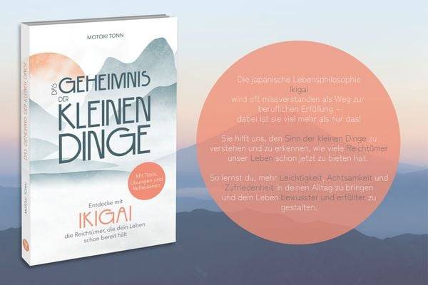 Ikigai: Das Geheimnis der kleinen Dinge